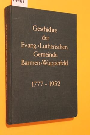 Bild des Verkufers fr Geschichte der Evangelisch-lutherischen Gemeinde Barmen-Wupperfeld von 1777-1952 zum Verkauf von Antiquariat Tintentraum