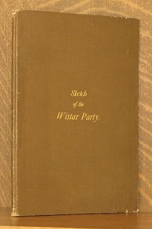 SKETCH OF THE WISTAR PARTY OF PHILADELPHIA, BEING A REPRINT OF THE EDITION OF 1846.