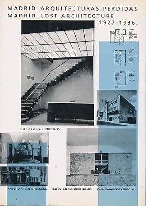 Madrid. Arquitecturas perdidas. / Madrid. Lost Architecture. 1926-1986.
