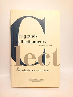 Bild des Verkufers fr Les grands collectionneurs. Tome II: tre collectionneur au XXe. sicle zum Verkauf von Librera Miguel Miranda