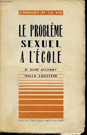 Bild des Verkufers fr LE PROBLEME SEXUEL A L'ECOLE - COLLECTION "L'ENFANT ET LA VIE". zum Verkauf von Le-Livre