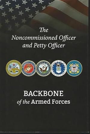 Immagine del venditore per Noncommissioned Officer And Petty Officer: Backbone Of The Armed Forces venduto da Lavendier Books
