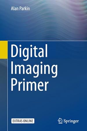 Bild des Verkufers fr Digital Imaging Primer zum Verkauf von AHA-BUCH GmbH