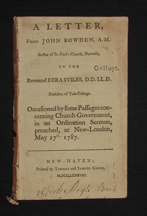 A LETTER FROM JOHN BOWDEN, A.M. RECTOR OF ST. PAUL'S CHURCH, NORWALK, TO THE REVEREND EZRA STILES...