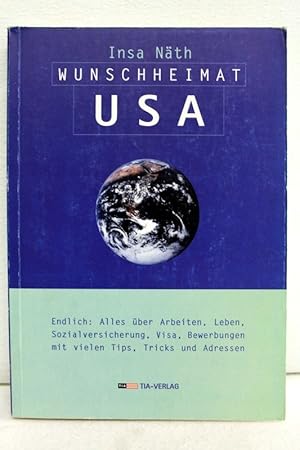 Bild des Verkufers fr Wunschheimat USA : alles ber Arbeiten, Leben, Sozialversicherung, Visa, Bewerbungen mit vielen Tips, Tricks und Adressen zum Verkauf von Antiquariat Bler