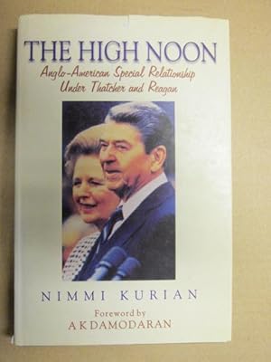 Seller image for The high noon: Anglo-American special relationship under Thatcher and Reagan for sale by Goldstone Rare Books