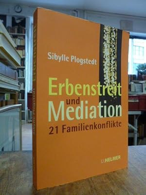 Erbenstreit und Mediation - 21 Familienkonflikte: Wenn Familien ums Vermögen kämpfen. Was tun, we...