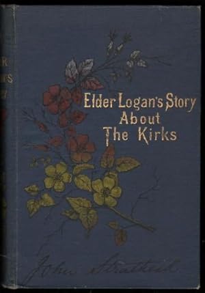 Imagen del vendedor de Elder Logan's Story About the Kirks. A Book for the Young. a la venta por CHILTON BOOKS