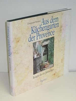 Aus dem Küchengarten der Provence Rezepte der vier Jahreszeiten