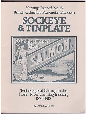 Seller image for Sockeye and Tinplate ; Technological Change in the Fraser River Canning Industry 1871-1912 for sale by Ainsworth Books ( IOBA)
