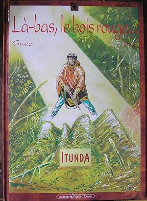 Là-bas, le bois rouge : Itunda