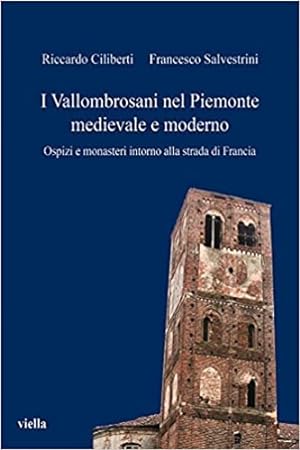 Seller image for I Vallombrosani nel Piemonte medievale e moderno. Ospizi e monasteri intorno alla strada di Francia. for sale by FIRENZELIBRI SRL