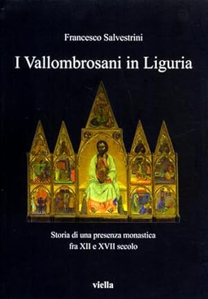 Bild des Verkufers fr I Vallombrosani in Liguria. Storia di un presenza monastica fra XII e XVII secolo. zum Verkauf von FIRENZELIBRI SRL