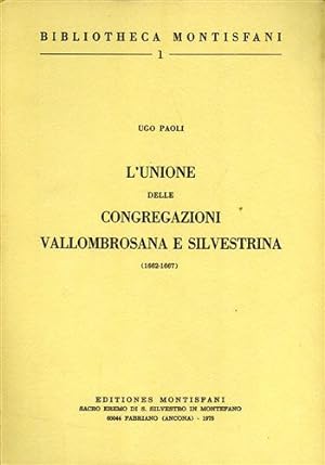 Bild des Verkufers fr L'unione delle Congregazioni Vallombrosana e Silvestrina 1662- 1667. zum Verkauf von FIRENZELIBRI SRL