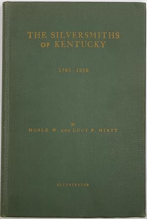 Image du vendeur pour The Silversmiths of Kentucky, Together with Some Watchmakers and Jewelers 1785-1850 mis en vente par Newbury Books