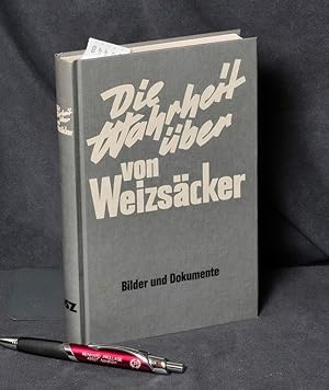 Die Wahrheit über von Weizsäcker - Bilder und Dokumente