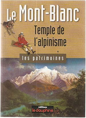 Le Mont-Blanc.Temple de l'alpinisme.Les patrimoines