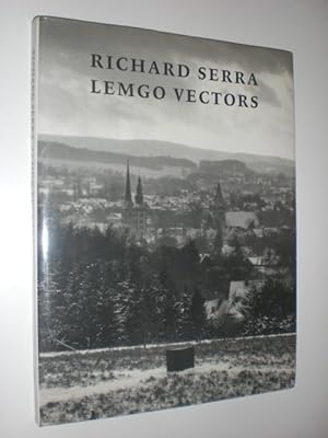 Richard Serra. Lemgo Vectors. Fotografie von Dirk Reinartz. Text von Silke v. Berswordt-Wallrabe.