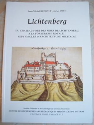 LICHTENBERG - du château fort des sires de Lichtenberg à la forteresse Royale : sept siècles d'Ar...