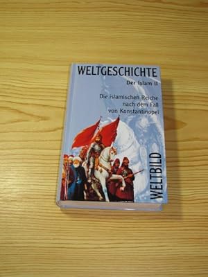 Bild des Verkufers fr Weltbild Weltgeschichte - Band 15 - Die Islamischen Reiche nach dem Fall von Konstantinopel, zum Verkauf von Versandantiquariat Hbald