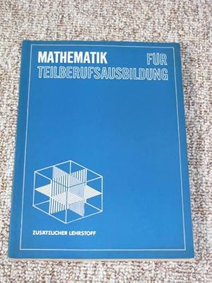 Bild des Verkufers fr Mathematik fr Teilberufsbildung (zustzlicher Lehrstoff), zum Verkauf von Versandantiquariat Hbald