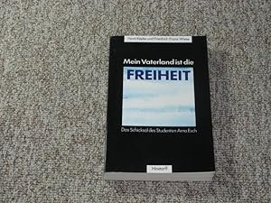 Bild des Verkufers fr Mein Vaterland ist die Freiheit. Das Schicksal des Studenten Arno Esch., zum Verkauf von Versandantiquariat Hbald