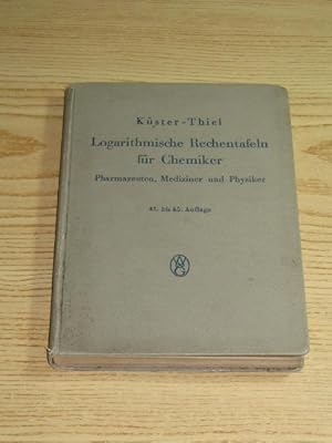 Image du vendeur pour Logarithmische Rechentafeln fr Chemiker, Pharmazeuten, Mediziner und Physiker, mis en vente par Versandantiquariat Hbald