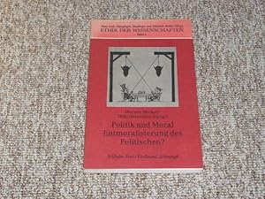 Seller image for Politik und Moral. Entmoralisierung des Politischen?, for sale by Versandantiquariat Hbald