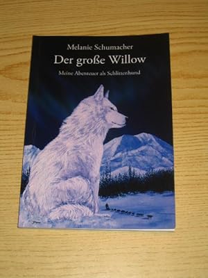 Seller image for Der groe Willow - Meine Abenteuer als Schlittenhund, for sale by Versandantiquariat Hbald