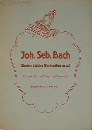 Bild des Verkufers fr Joh. Seb. Bach. Sieben Stcke (Fughetten usw.) fr Streich-Trio (zwei Violinen und Violincello)., zum Verkauf von Versandantiquariat Hbald