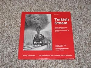 Seller image for Turkish Steam. Unter Stern und Halbmond. Dampflokomotiven in der Trkei., for sale by Versandantiquariat Hbald