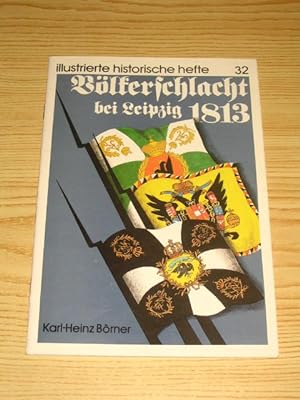 Image du vendeur pour Illustrierte historische Hefte 32 - Vlkerschlacht bei Leipzig 1813, mis en vente par Versandantiquariat Hbald