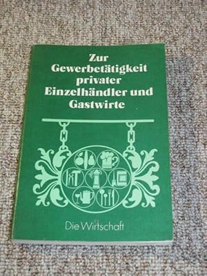 Bild des Verkufers fr Zur Gewerbettigkeit privater Einzelhndler und Gastwirte., Erluterung und gesetzliche Bestimmungen. zum Verkauf von Versandantiquariat Hbald