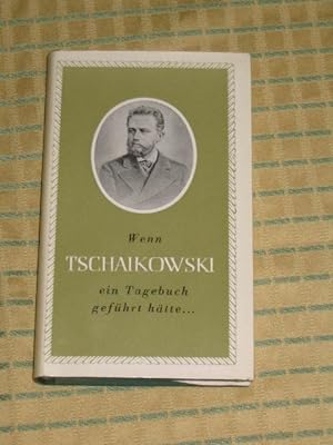 Bild des Verkufers fr Wenn Tschaikowski ein Tagebuch gefhrt htte., zum Verkauf von Versandantiquariat Hbald
