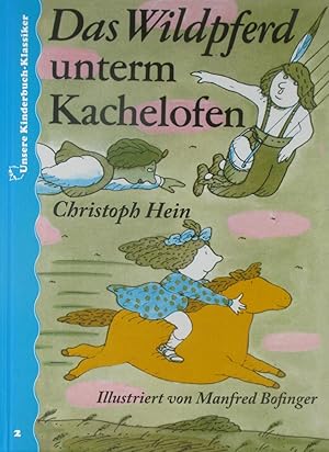 Das Wildpferd unterm Kachelofen,