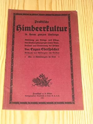 Bild des Verkufers fr Praktische Himbeerkultur in ihrem ganzen Umfang. Anleitung zur Anlage und Pflege von Himbeerpflanzungen sowie Ernte, Versand und Verwertung der Frchte, zum Verkauf von Versandantiquariat Hbald