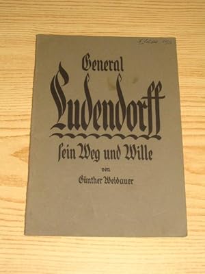 Image du vendeur pour General Ludendorff - Sein Weg und Wille, mis en vente par Versandantiquariat Hbald