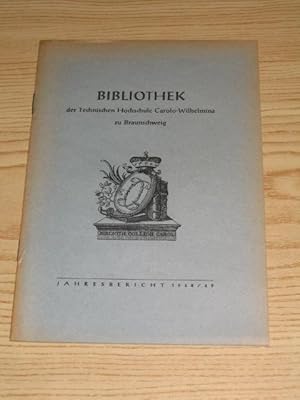 Bild des Verkufers fr Bibliothek der Technischen Hochschule Carolo - Wilhelmina zu Braunschweig - 3. Jahresbericht - Fr die Zeit 1. April 1948 bis zum 31. Mrz 1949, zum Verkauf von Versandantiquariat Hbald