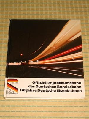 Bild des Verkufers fr Offizieller Jubilumsband der Deutschen Bundesbahn - 150 Jahre Deutsche Eisenbahnen, zum Verkauf von Versandantiquariat Hbald