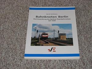 Bild des Verkufers fr Bahnknoten Berlin. Die Entwicklung des Berliner Eisenbahnnetzes seit 1838., zum Verkauf von Versandantiquariat Hbald