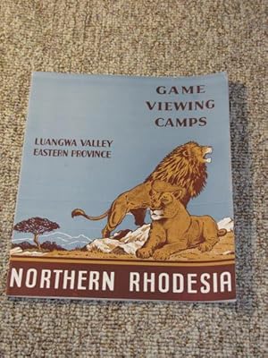 Game Viewing Camps of the Eastern Province of Northern Rhodesia., Luangwa Valley Eastern Province