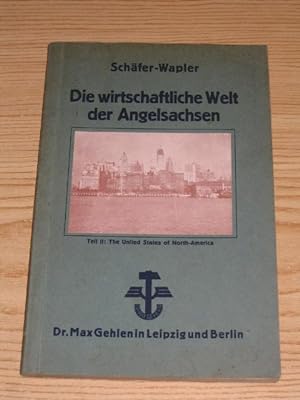 Seller image for Die wirtschaftliche Welt der Angelsachsen - 2. Teil - The United States of North-America, for sale by Versandantiquariat Hbald