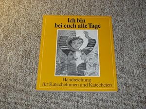 Bild des Verkufers fr Ich bin bei euch alle Tage. Handreichung fr Katechetinnen und Katecheten., zum Verkauf von Versandantiquariat Hbald