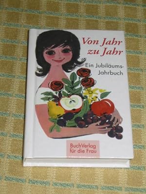 Bild des Verkufers fr Von Jahr zu Jahr - Ein Jubilums-Jahrbuch, zum Verkauf von Versandantiquariat Hbald
