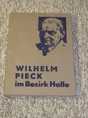 Bild des Verkufers fr Wilhelm Pieck im Bezirk Halle, zum Verkauf von Versandantiquariat Hbald
