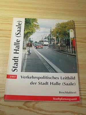 Imagen del vendedor de Verkehrspolitisches Leitbild der Stadt Halle (Saale), a la venta por Versandantiquariat Hbald