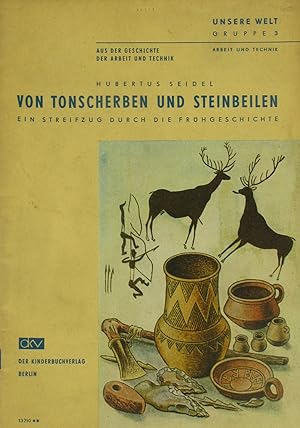 Von Tonscherben und Steinbeilen - Ein Streifzug durch die Frühgeschichte,