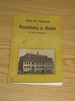 Seller image for Fhrer mit Wegekarte durch Naumburg a. Saale und seine Umgebung., for sale by Versandantiquariat Hbald