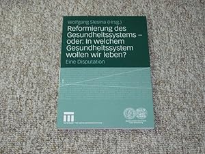 Bild des Verkufers fr Reformierung des Gesundheitssystems - oder: In welchem Gesundheitssystem wollen wir leben? Eine Disputation., zum Verkauf von Versandantiquariat Hbald