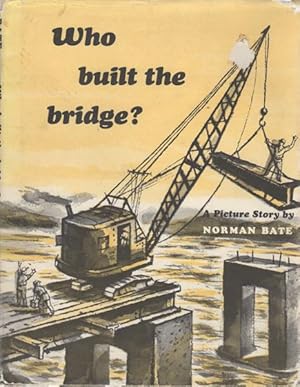Image du vendeur pour Who Built the Bridge? A Picture Story mis en vente par Sutton Books